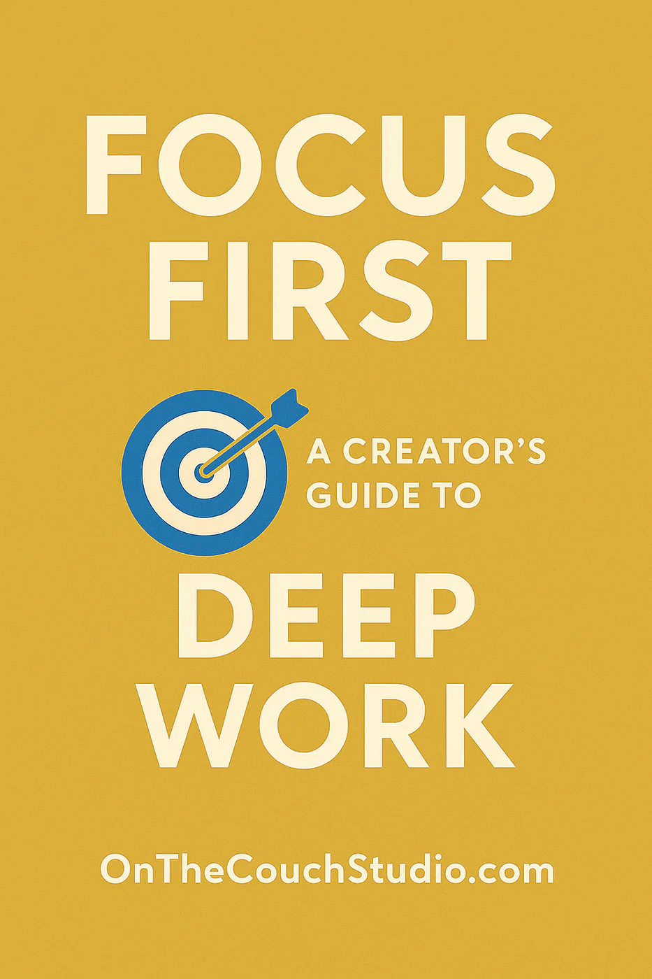 Focus First A Creators Guide To Deep Work product preview